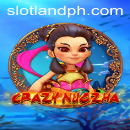 Exploring the Exciting World of CrazyNuoZha at Slotland